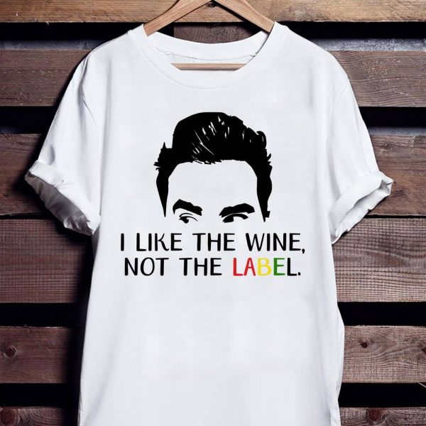Schitt’s Creek I Like The Wine Not The LABEL T-shirt