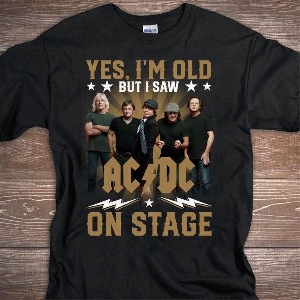Yes I Am Old But I Saw ACDC On Stage Shirt