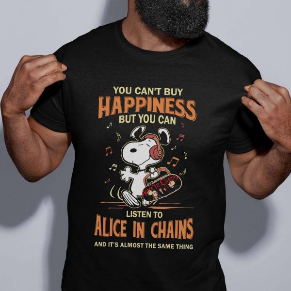 You can't buy happiness but you can listen to Alice In Chains T-shirt