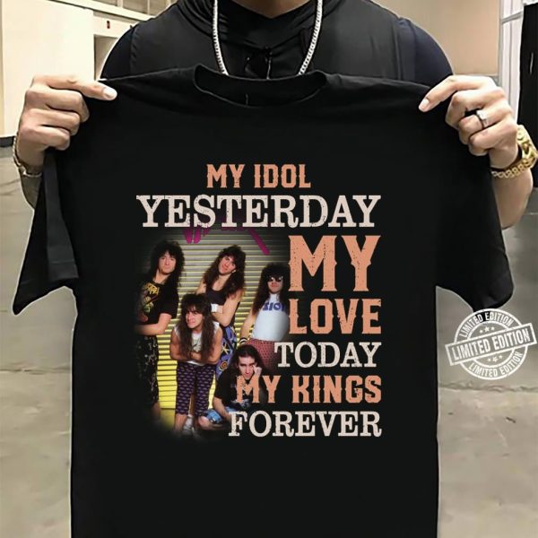 Anthrax My idol yesterday my love today my king forever T-shirt