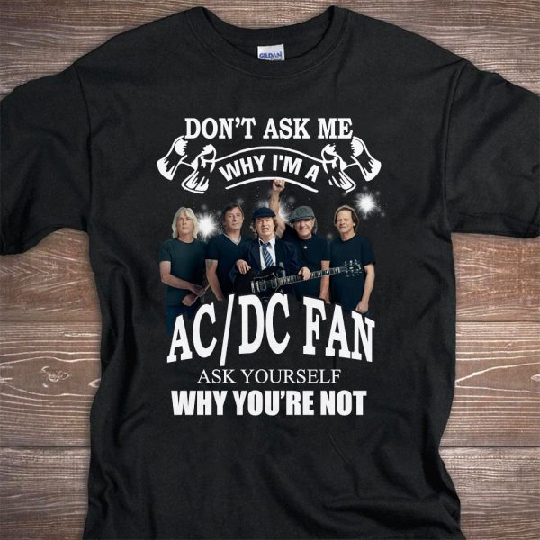 Don't ask me why i am ACDC fan