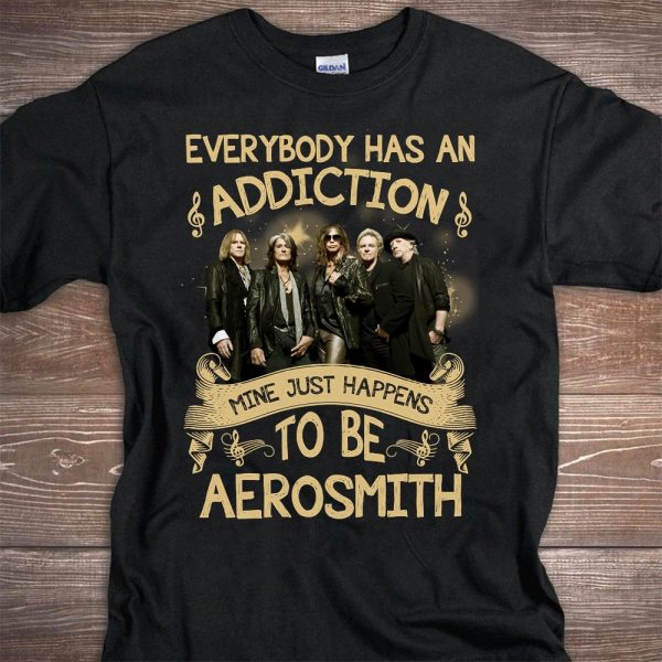Everybody has an addiction mine just happens to be Aerosmith T-shirt