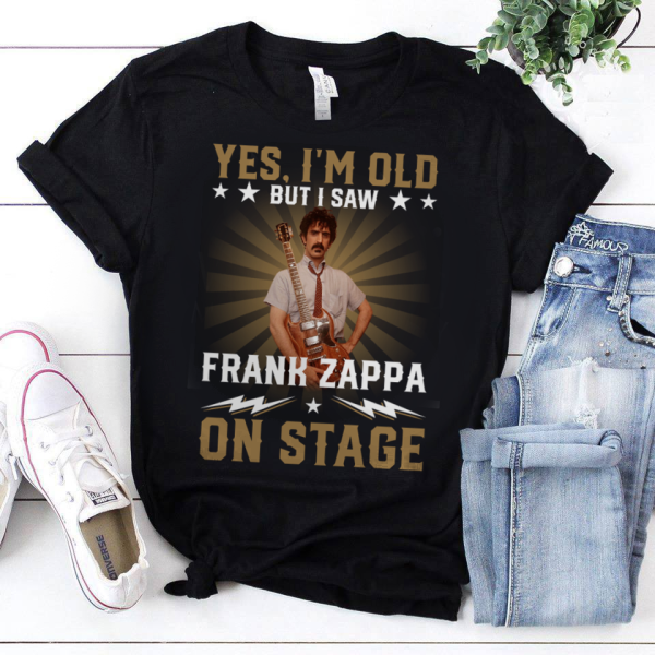 Yes I Am Old But I Saw Frank Zappa On Stage T-shirt