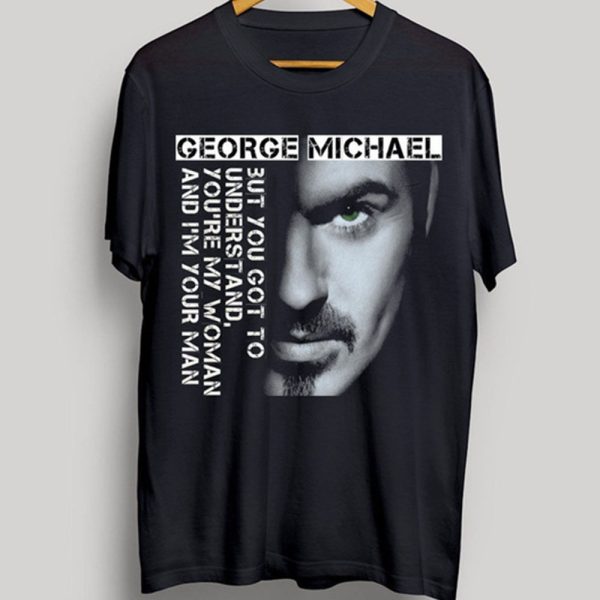 George Michael But you got to Understand Tshirt