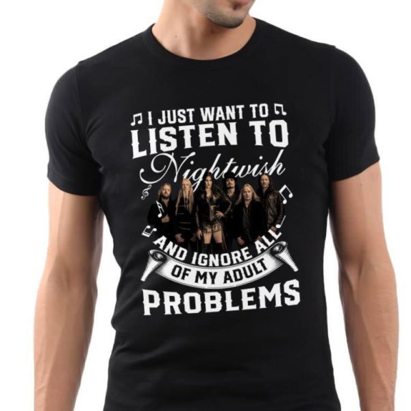 I just want to listen to Nightwish and ignore all of My Adult Problems shirt