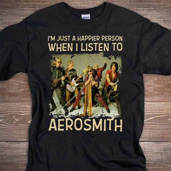 I'm just a happier person when I listen to Aerosmith T-shirt