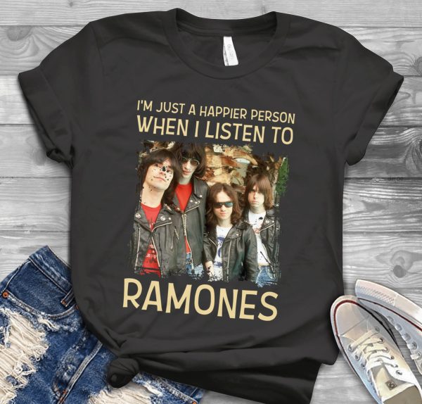 I'm just a happier person when I listen to Ramones T-shirt
