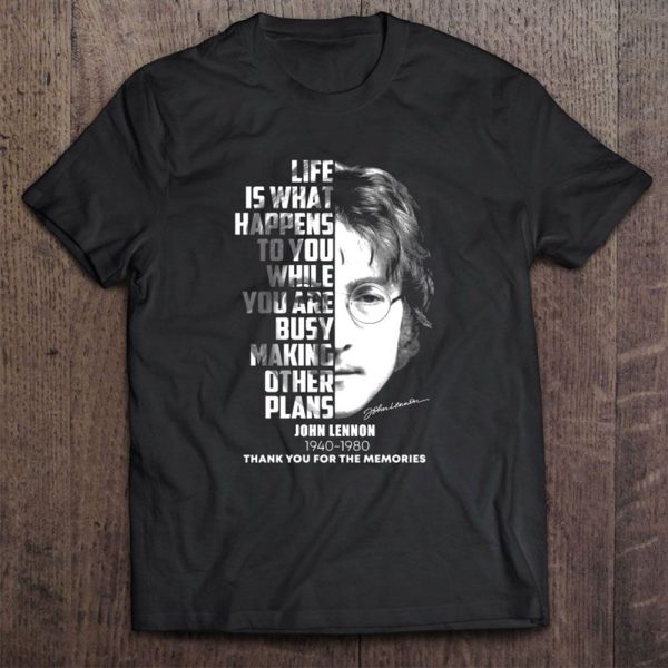 Life is what happens when you are busy making other plans John Lennon T-shirt