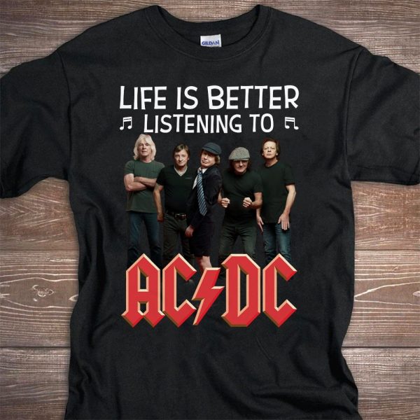 Life is better listening to ACDC shirt