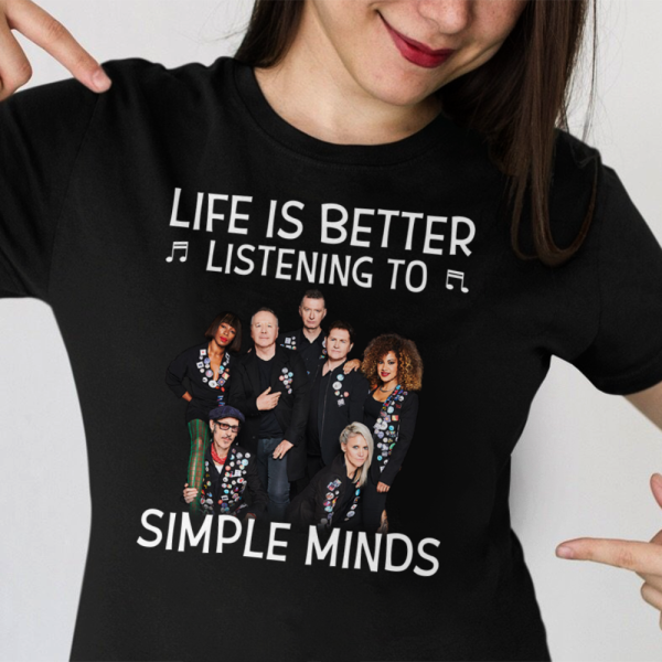 Life is better listening to Simple Minds T-shirt