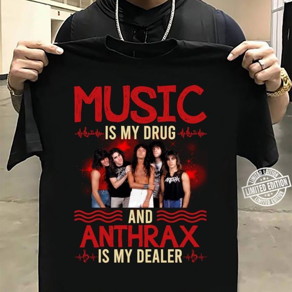 Music is my drug and Anthrax is my dealer T-shirt