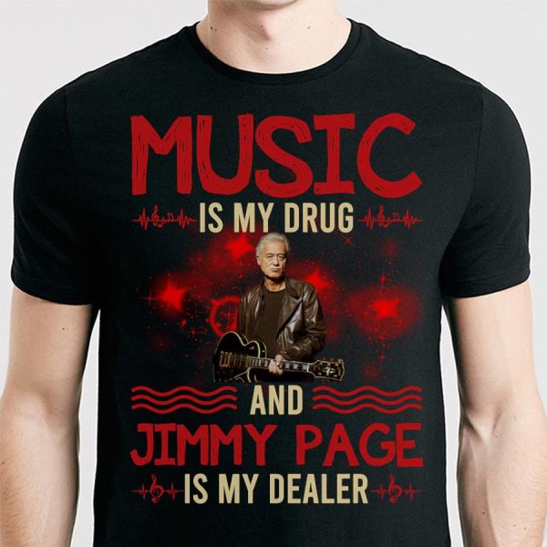 Music is my drug and Jimmy Page is my dealer T-shirt