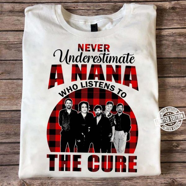 Never underestimate a Nana who listens to The Cure  Unisex Classic T-Shirt Hoodie Sweatshirt