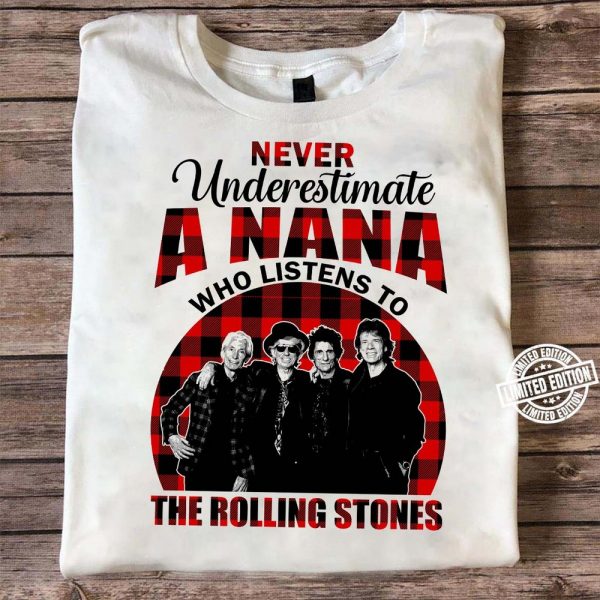 Never Underestimate a Nana Who Listens to The Rolling Stones T-shirt