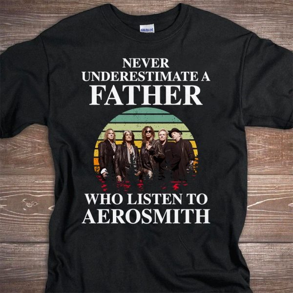 Never underestimate a father who listen to Aerosmith T-shirt