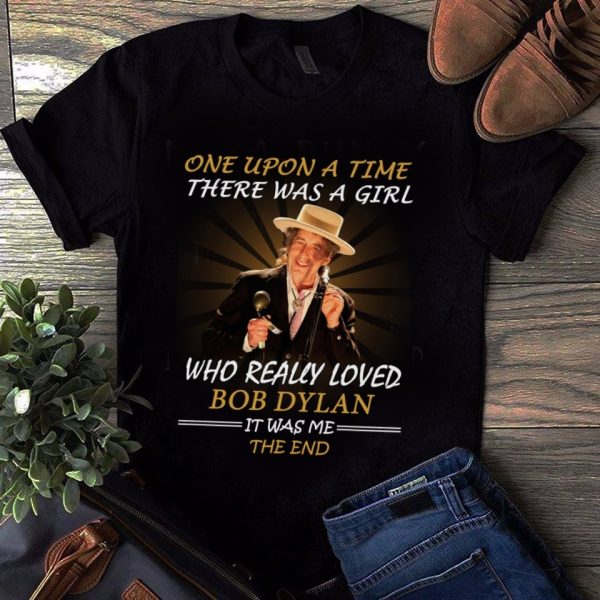 Once Upon A Time There Was A Girl Who Really Loved Bob Dylan It Was Me, The End T-shirt