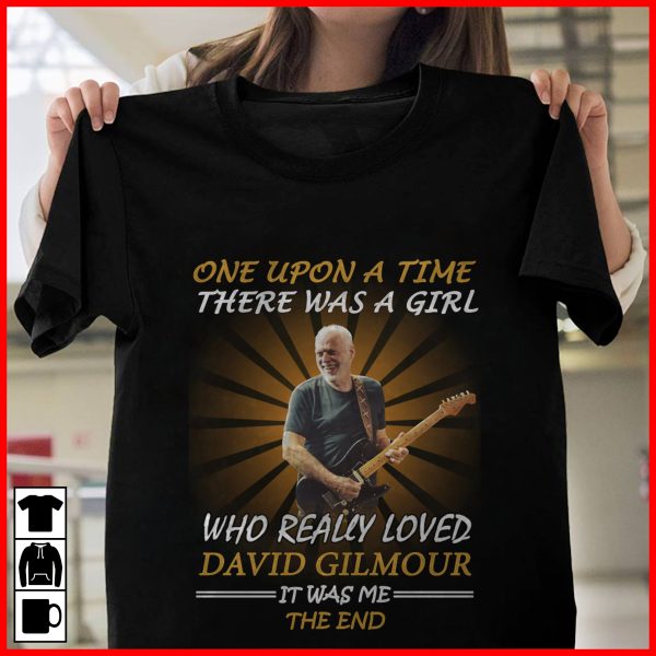 Once Upon A Time There Was A Girl Who Really Loved David Gilmour It Was Me, The End T-shirt