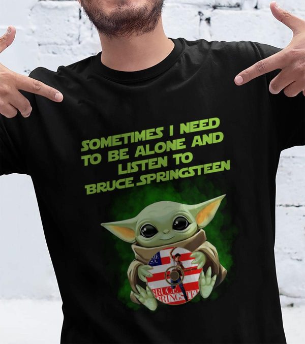 Sometimes i need to be alone and listen to Bruce Springsteen T-shirt