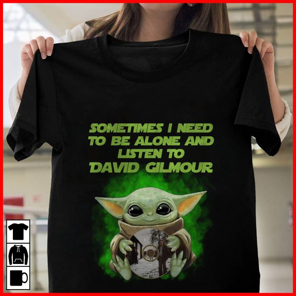 Sometimes i need to be alone and listen to David Gilmour T-shirt