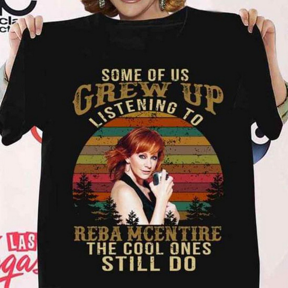 Some Of Us Grew Up Listening to Reba McEntire T-shirt