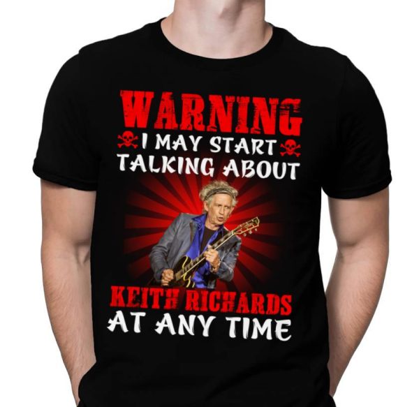 Warning i may start talking about Keith Richards at any time T-shirt