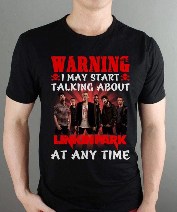 Warning i may start talking about Linkin Park at any time T-shirt