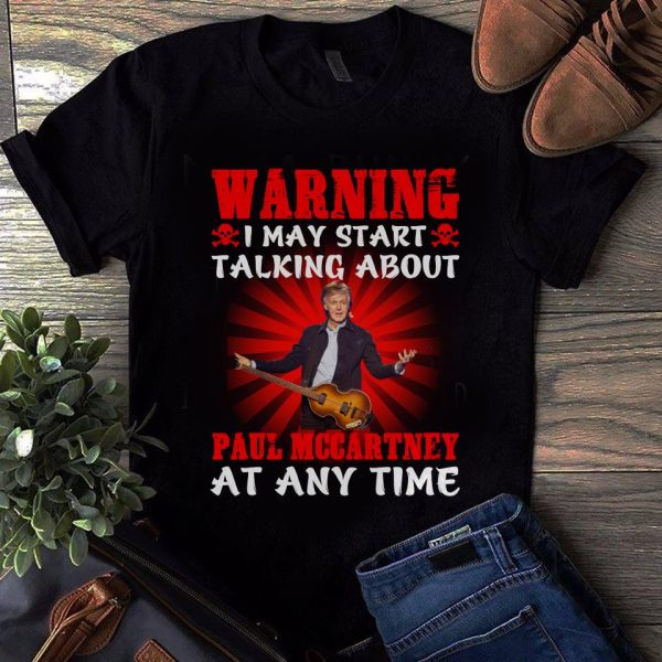 Warning i may start talking about Paul McCartney at any time T-shirt