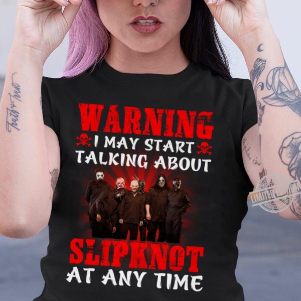 I may start talking about Slipknot T-shirt