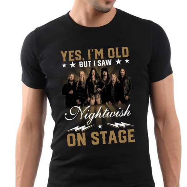 Yes I'm Old But I Saw Nightwish On Stage T-shirt
