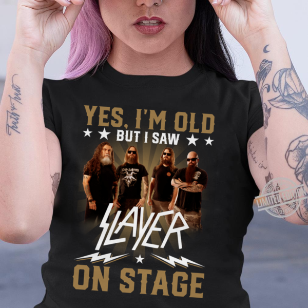 Yes I'm Old But I Saw Slayer On Stage T-shirt