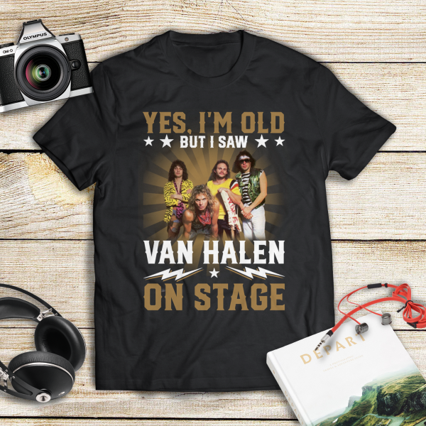 Yes I'm Old But I Saw Van Halen On Stage T-shirt