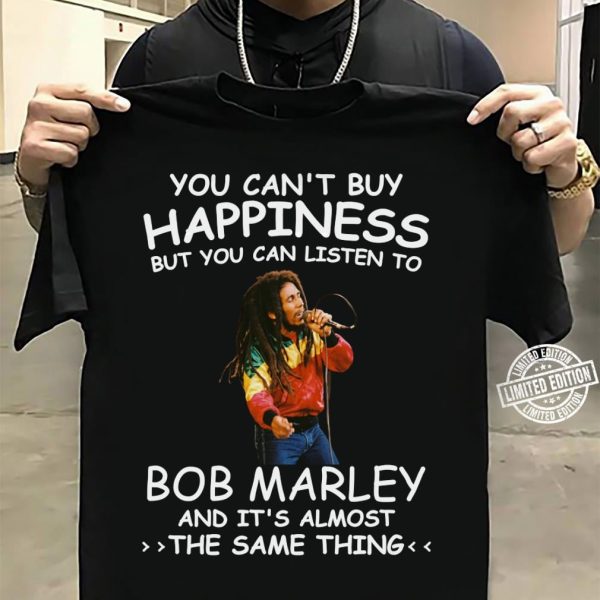 You can't buy happiness but you can listen to Bob Marley Tshirt