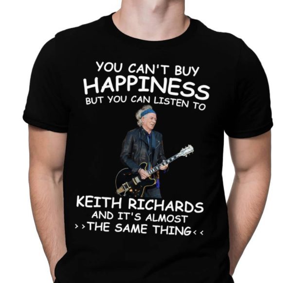 You Can't Buy Happiness But You Can Listen To Keith Richards The Same Thing Shirt