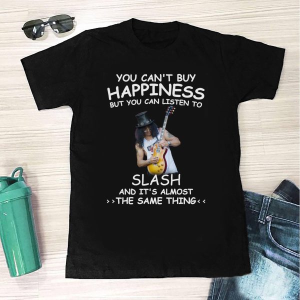 You Can't Buy Happiness But You Can Listen To Slash The Same Thing Shirt