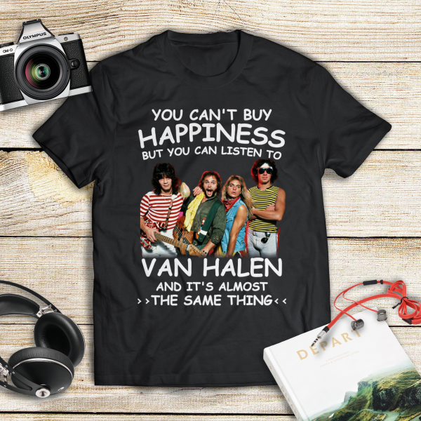 You Can't Buy Happiness But You Can Listen To Van Halen The Same Thing Shirt