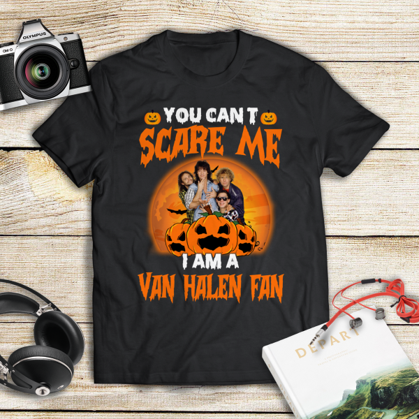 You can't scare me i'm a Van Halen fan T-shirt
