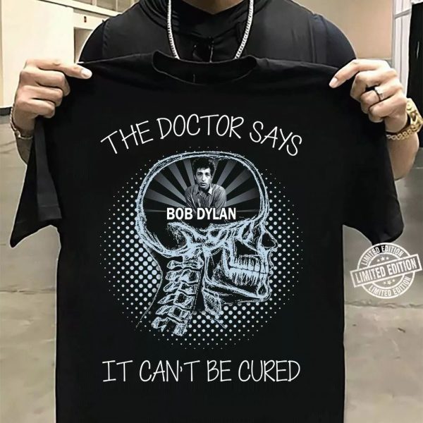 Doctor says Bob Dylan Tshirt