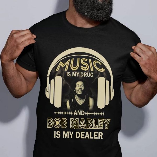 Music Is My Drug Bob Marley Tshirt