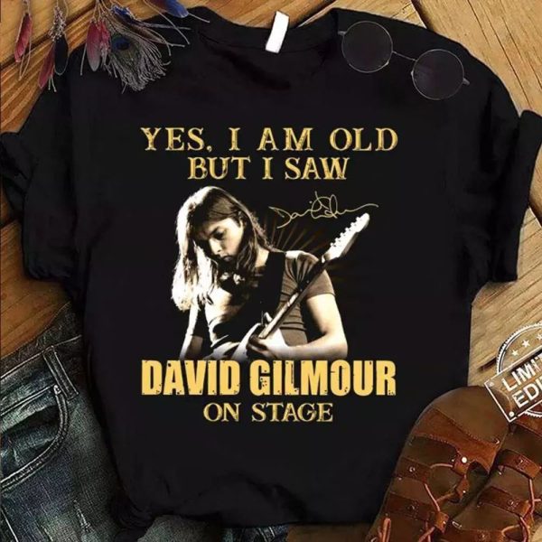 Yes I'm Old But I Saw David Gilmour On Stage T-shirt