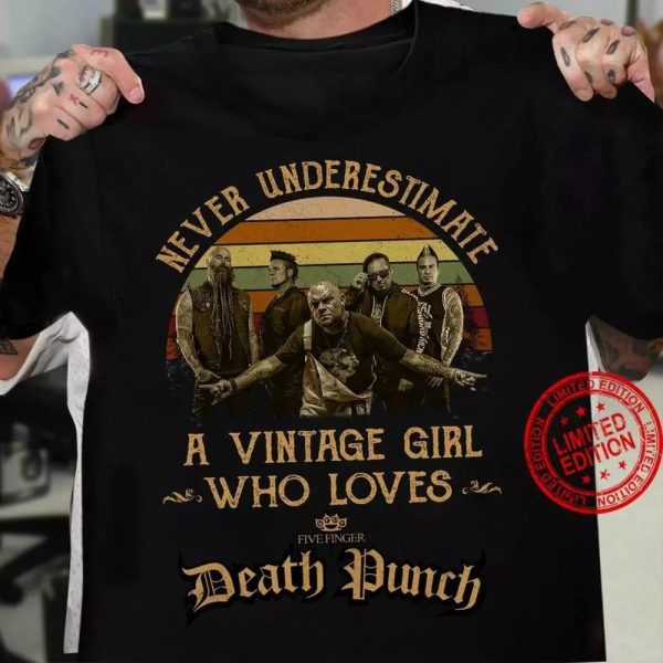 Never Underestimate a Vintage Girl Who Loves Five Finger Death Punch Tshirt