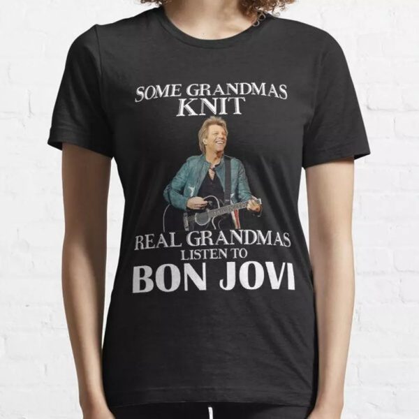 Real Grandmas Listen to Jon Bon Jovi  T-shirt