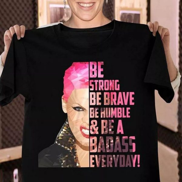 Pink Be strong be brave be humble be badass  Tshirt