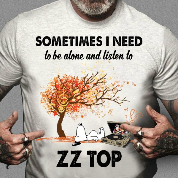 Sometimes I Need To Be Alone And Listen To ZZ Top T-shirt