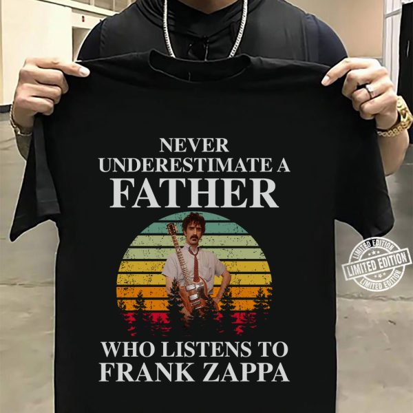 Never underestimate a father who listens to Frank Zappa T-shirt