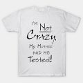 The Big Bang Theory I'm not crazy Tshirt