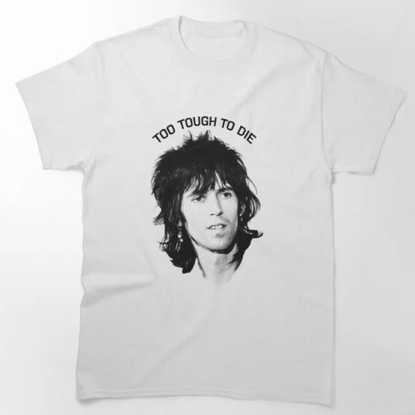 Too Tough To Die – Keith Richards Unisex Classic T-Shirt