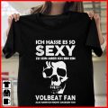 Ich Hasse es so Sexy Volbeat T-shirt