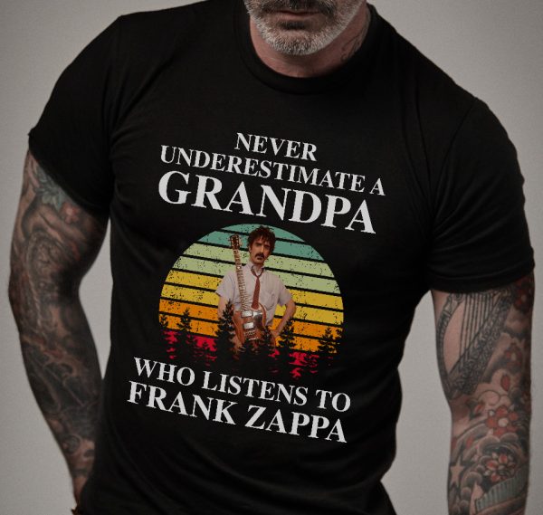 Never underestimate a grandpa who listens to Frank Zappa T-shirt