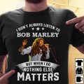 I don't always listen to Bob Marley Tshirt