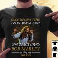 Once Upon A Time There Was A Girl Who Loved Bob Marley T-shirt